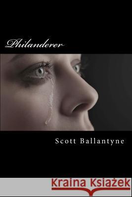 Philanderer MR Scott Peter Alan Ballantyne 9781479224234 Createspace