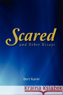 Scared: and Other Essays Karin, Bert 9781479225897 Createspace