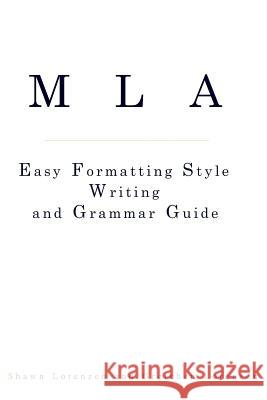 MLA Easy Formatting Style Writing and Grammar Guide Shawn Lorenzen 9781479229260 Createspace Independent Publishing Platform
