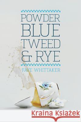 Powder Blue Tweed & Rye Faye Whittaker 9781479229284 Createspace