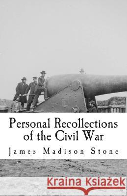 Personal Recollections of the Civil War James Madison Stone 9781479231294