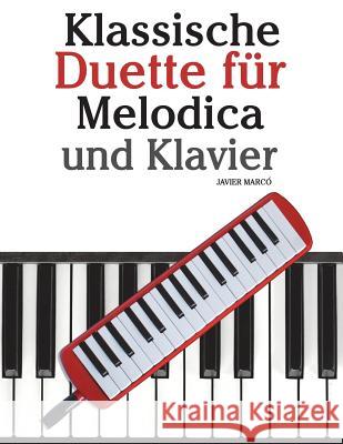Klassische Duette Für Melodica Und Klavier: Melodica Für Anfänger. Mit Musik Von Brahms, Handel, Vivaldi Und Anderen Komponisten Marco, Javier 9781479232512 Createspace