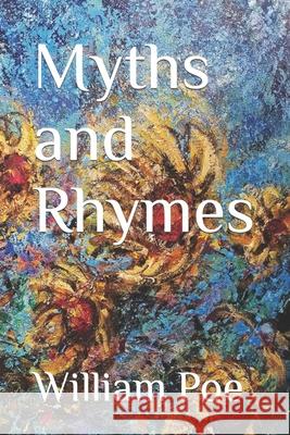 Myths and Rhymes William Poe 9781479233915 Createspace Independent Publishing Platform