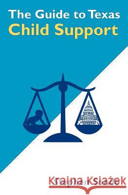 The Guide to Texas Child Support Stephen Sonde 9781479235469 