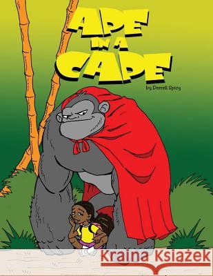 Ape in a Cape Derrell Spicy 9781479235513 Createspace Independent Publishing Platform