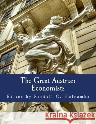 The Great Austrian Economists (Large Print Edition) Holcombe, Randall G. 9781479235773