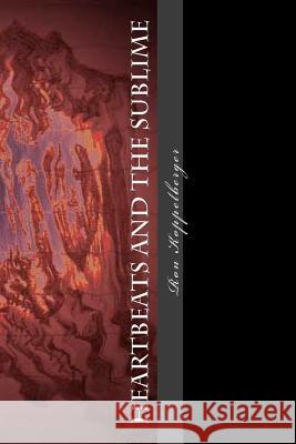 Heartbeats And The Sublime: Poetry And Shadow Koppelberger, Ron W. 9781479236053 Createspace Independent Publishing Platform