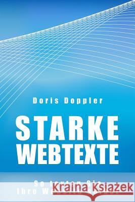 Starke Webtexte. So texten Sie Ihre Website selbst Doppler, Doris 9781479236091 Createspace Independent Publishing Platform