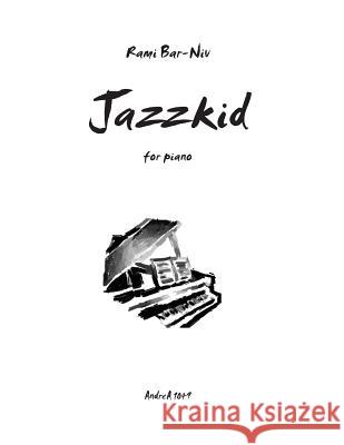 Jazzkid Rami Bar-Niv 9781479236336 Createspace