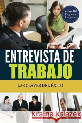 Entrevista de Trabajo: Las Claves del Éxito: 100 Preguntas y Respuestas para Conseguir el Trabajo Soñado Brandon, M. E. 9781479237265 Createspace