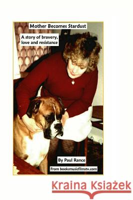 Mother Becomes Stardust Paul Rance Peter Rance 9781479237937 Createspace