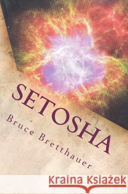 Setosha: The Beating Heart of Empire Bruce H. Bretthauer 9781479239672 Createspace