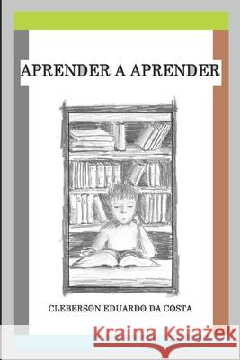 aprender a aprender Da Costa, Cleberson Eduardo 9781479240531