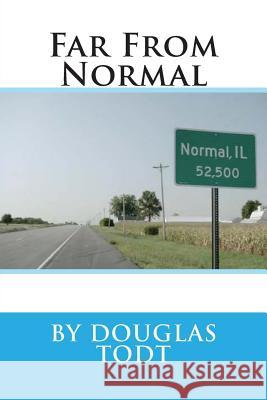 Far From Normal Todt, Douglas 9781479242115 Createspace