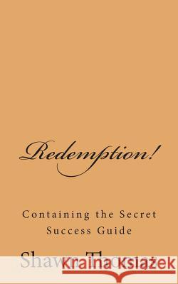 Redemption!: The Success Guide Shawn Thomas 9781479242313