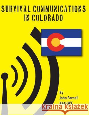 Survival Communications in Colorado John Parnell 9781479242634 Createspace