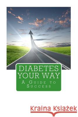 Diabetes Your Way Michelle A. Dart 9781479243167 Createspace