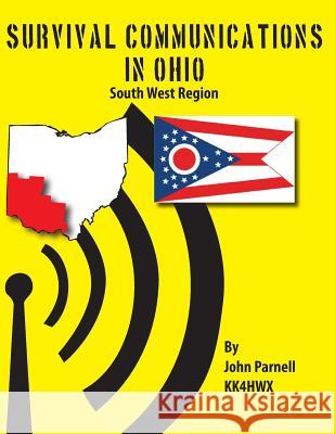 Survival Communications in Ohio: South West Region John Parnell 9781479244393 Createspace
