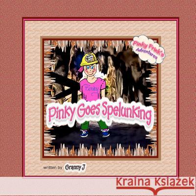 Pinky Goes Spelunking: Pinky Frink's Adventures Granny J 9781479244409