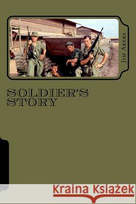 Soldier's Story: Vietnam 1968-69 Jim Akers 9781479245017 Createspace Independent Publishing Platform