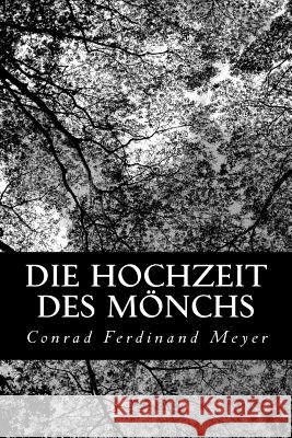 Die Hochzeit des Mönchs Meyer, Conrad Ferdinand 9781479247097 Createspace