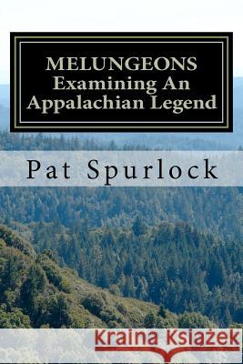 Melungeons: Examining An Appalachian Legend Spurlock, Pat 9781479249336 Createspace Independent Publishing Platform