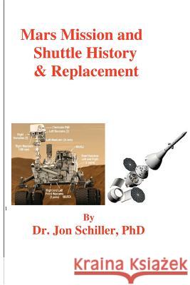 Mars Mission and Shuttle History & Replacement Dr Jon Schille 9781479249541 Createspace Independent Publishing Platform