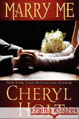 Marry Me Cheryl Holt 9781479251551 Createspace