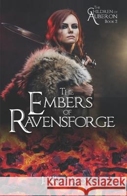 The Embers of Ravensforge J. Wolf Scott 9781479252121