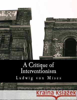 A Critique of Interventionism (Large Print Edition) Sennholz, Hans F. 9781479252176
