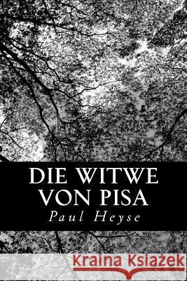 Die Witwe von Pisa Heyse, Paul 9781479253784 Createspace
