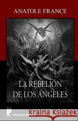 La rebelion de los angeles France, Anatole 9781479254248 Createspace