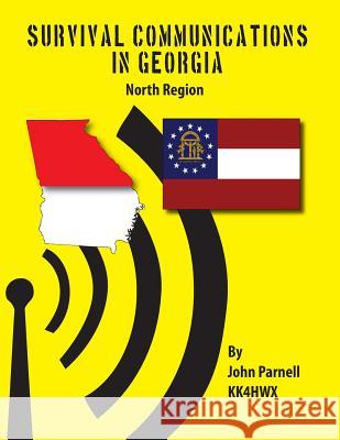 Survival Communications in Georgia: North Region John Parnell 9781479255221 Createspace