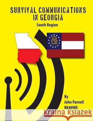 Survival Communications in Georgia: South Region John Parnell 9781479255306 Createspace