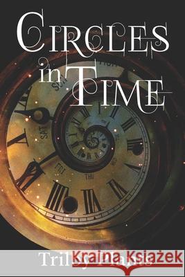 Circles in Time Trilby Plants 9781479256709