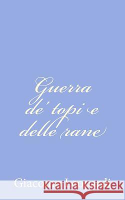 Guerra de' topi e delle rane Leopardi, Giacomo 9781479257065