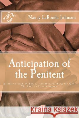 Anticipation of the Penitent Nancy Laronda Johnson 9781479258550