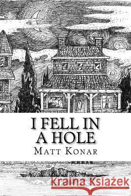 I Fell in a Hole MR Matt Kona 9781479258741 