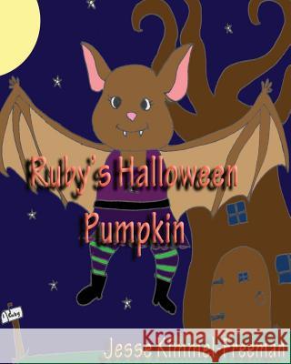 Ruby's Halloween Pumpkin Jesse Kimmel-Freeman 9781479259564