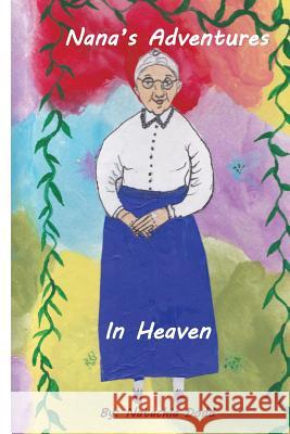 Nana's Adventures in Heaven Natachia Dodd 9781479259755 Createspace