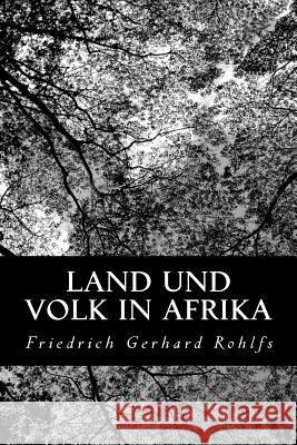 Land und Volk in Afrika Rohlfs, Friedrich Gerhard 9781479259816