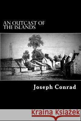 An Outcast of the Islands Joseph Conrad Alex Struik 9781479260805 Createspace