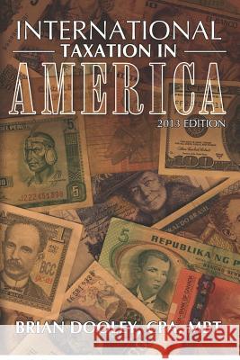International Taxation in America, 2013 Edition Brian Doole 9781479262069 Createspace