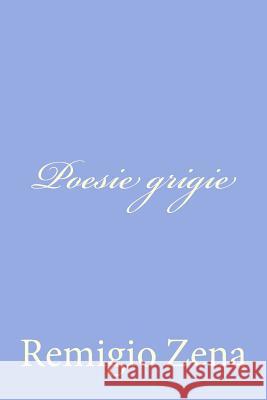 Poesie grigie Zena, Remigio 9781479263875 Createspace