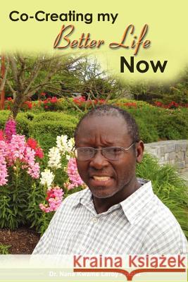 Co-Creating my Better Life Now Frazier, Leroy 9781479264148 Createspace