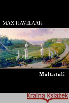 Max Havelaar Multatuli                                Alex Struik 9781479265107 Createspace