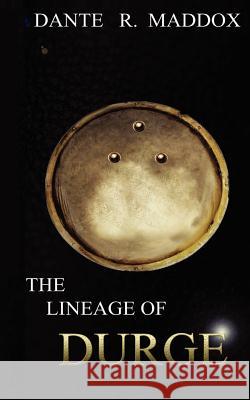 The Lineage of Durge Dante' R. Maddox 9781479266012 Createspace