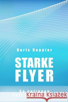 Starke Flyer. So gelingen Text und Konzept Doppler, Doris 9781479267347 Createspace Independent Publishing Platform