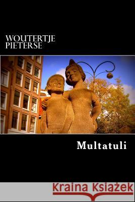 Woutertje Pieterse Multatuli                                Alex Struik 9781479267842 Createspace