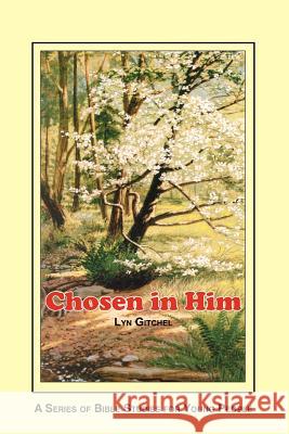 Chosen in Him Lyn Gitchel 9781479267972 Createspace